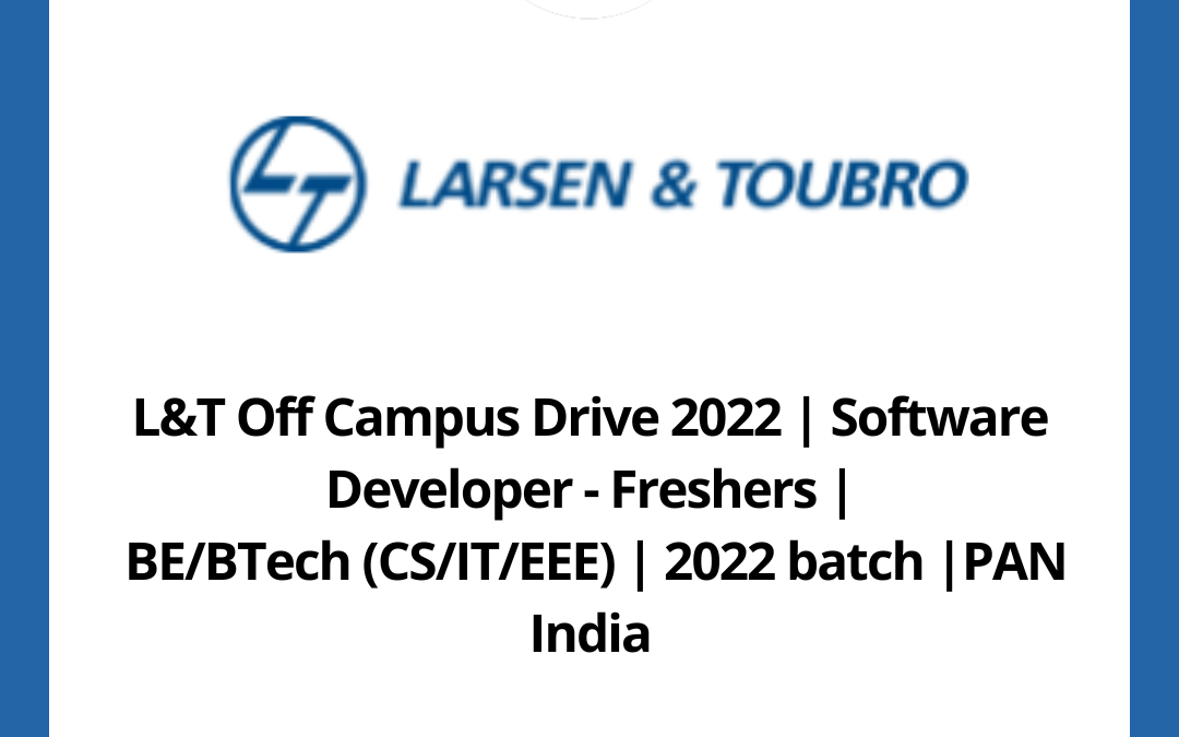 L&T Off Campus Drive 2022 | Software Developer – Freshers |  BE/BTech (CS/IT/EEE) | 2022 batch |PAN India