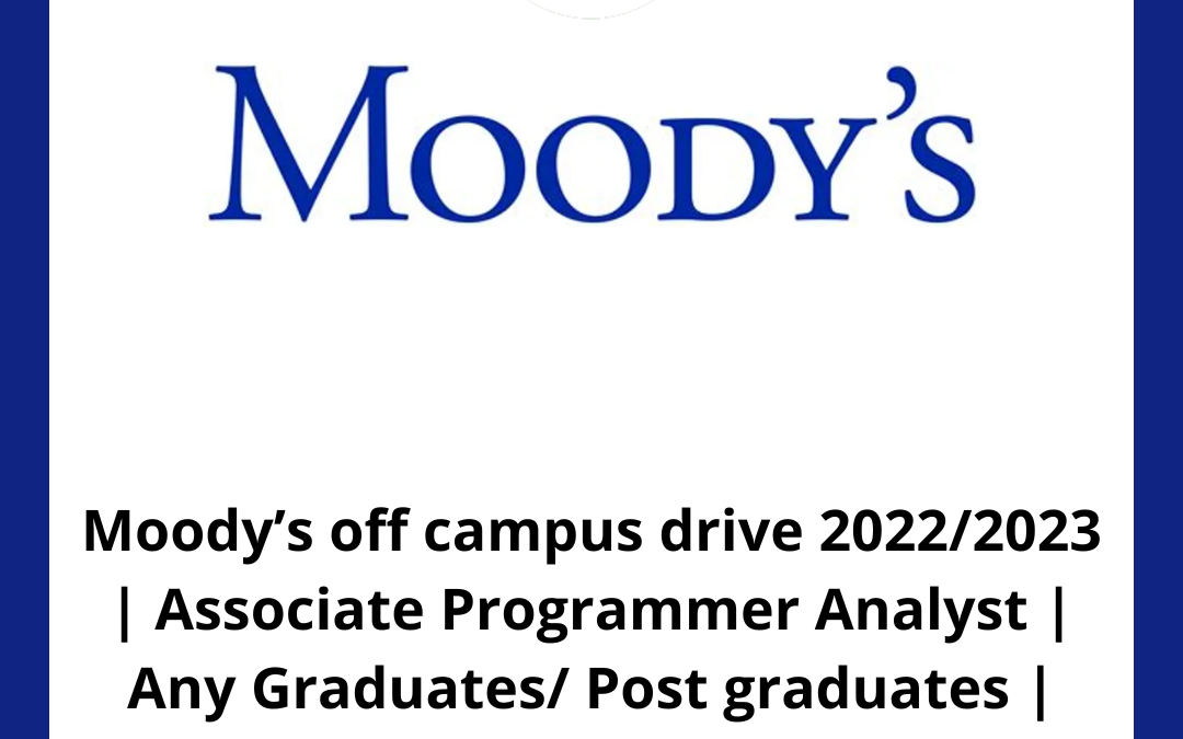 Moody’s off campus drive 2022/2023 | Associate Programmer Analyst | Any Graduates/ Post graduates | 2021-2023 batch | Gurgaon