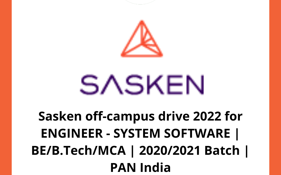 Sasken off-campus drive 2022 for ENGINEER – SYSTEM SOFTWARE | BE/B.Tech/MCA | 2020/2021 Batch | PAN India