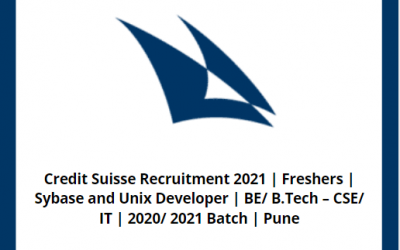 Credit Suisse Recruitment 2021 | Freshers | Sybase and Unix Developer | BE/ B.Tech – CSE/ IT | 2020/ 2021 Batch | Pune
