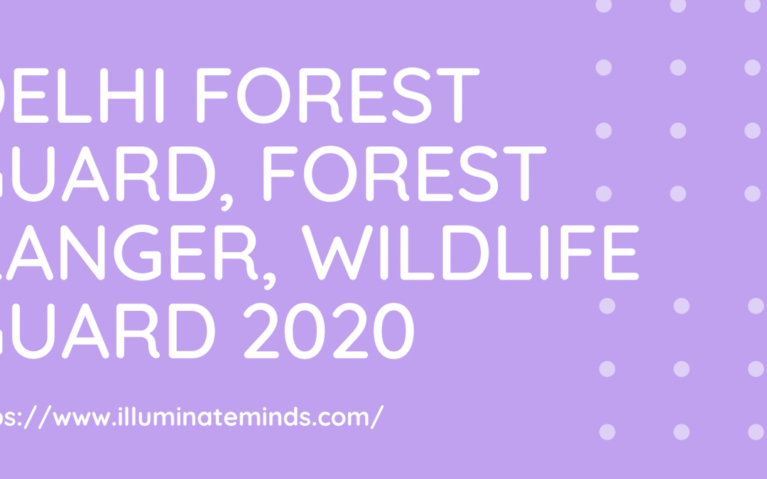 Delhi Forest Guard, Forest Ranger, Wildlife Guard 2020