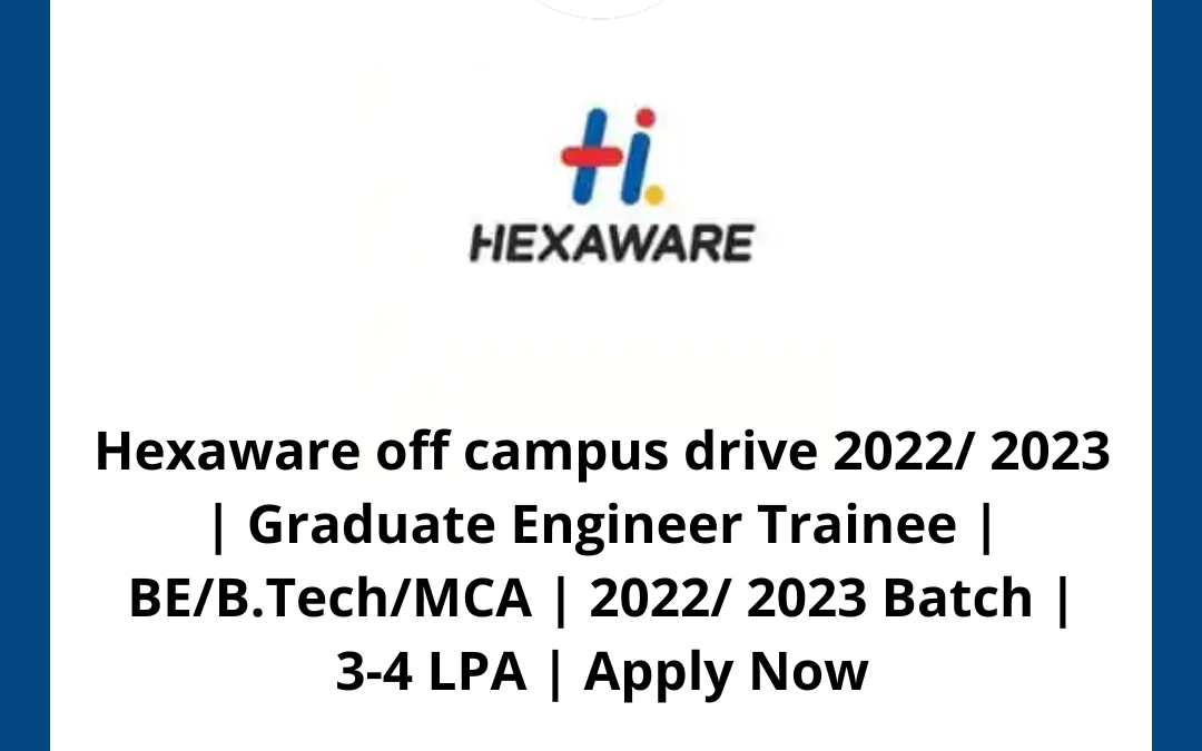 Hexaware off campus drive 2022/ 2023 | Graduate Engineer Trainee | BE/B.Tech/MCA | 2022/ 2023 Batch | 3-4 LPA | Apply Now