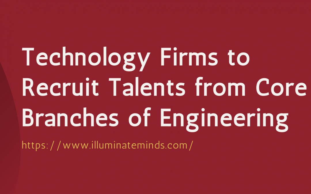 Technology Firms to Recruit Talents from Core Branches of Engineering