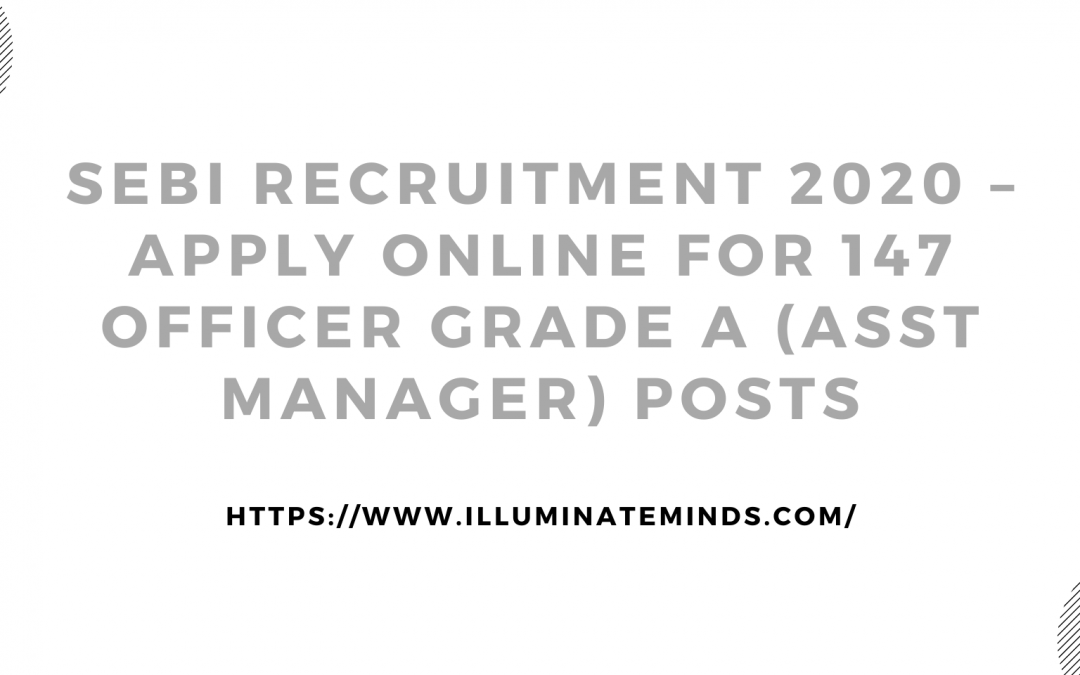 SEBI Recruitment 2020 – Apply Online for 147 Officer Grade A (Asst. Manager) Posts