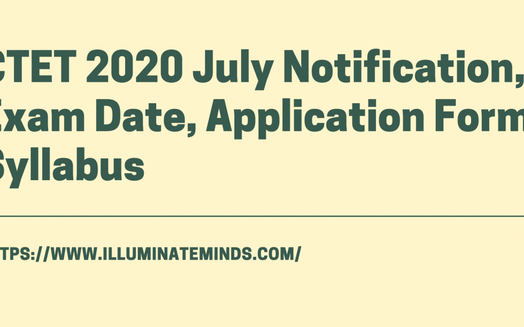 CTET 2020 July Notification, Exam Date, Application Form, Syllabus