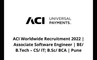 ACI Worldwide Recruitment 2022 | Associate Software Engineer | BE/ B.Tech – CS/ IT; B.Sc/ BCA | Pune