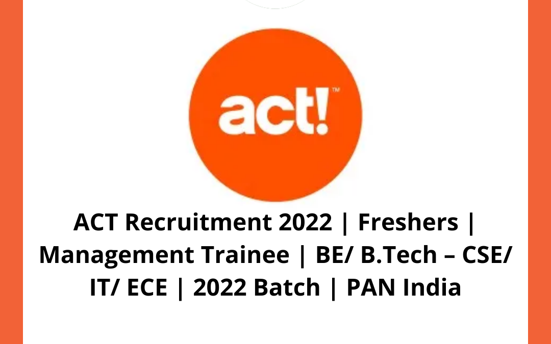 ACT Recruitment 2022 | Freshers | Management Trainee | BE/ B.Tech – CSE/ IT/ ECE | 2022 Batch | PAN India