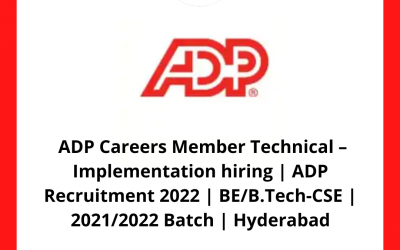 ADP Careers Member Technical – Implementation hiring | ADP Recruitment 2022 | BE/B.Tech-CSE | 2021/2022 Batch | Hyderabad