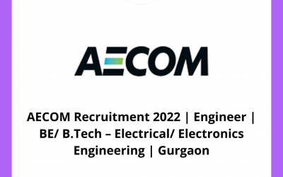 AECOM Recruitment 2022 | Engineer | BE/ B.Tech – Electrical/ Electronics Engineering | Gurgaon