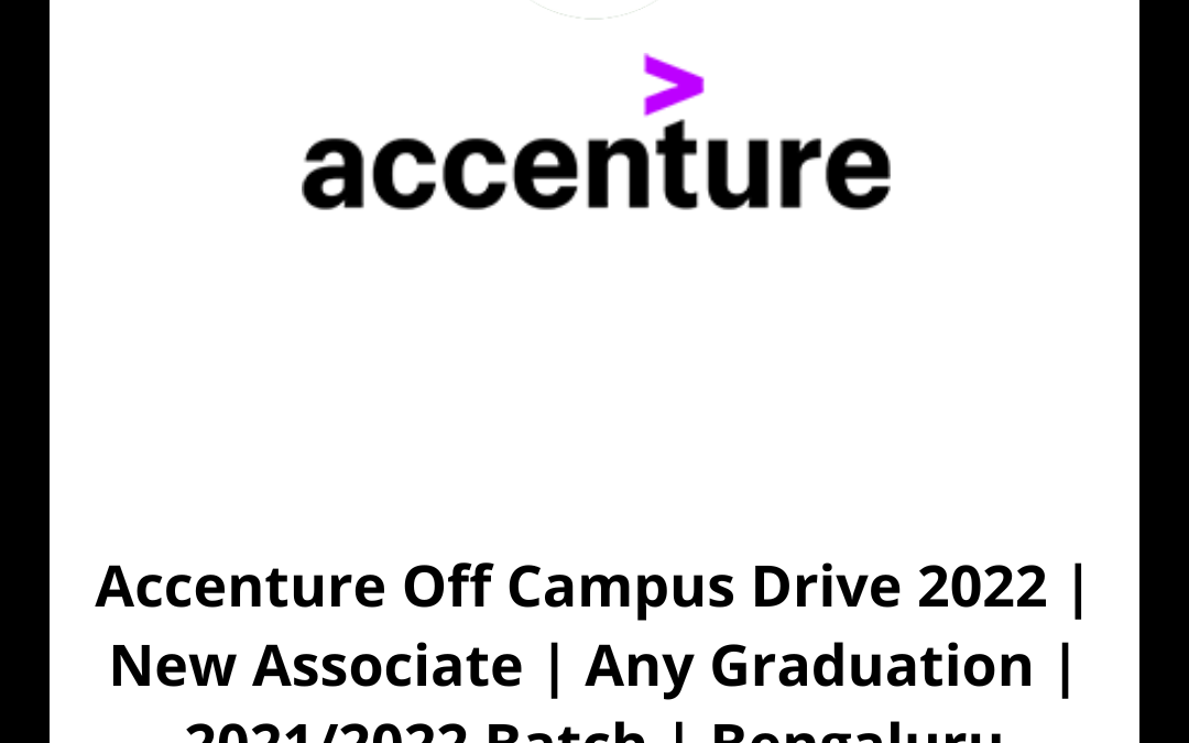 Accenture Off Campus Drive 2022 | New Associate | Any Graduation | 2021/2022 Batch | Bengaluru