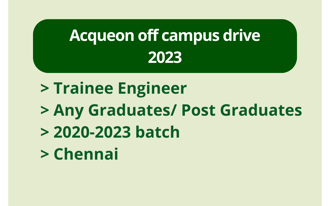 Acqueon off campus drive 2023 | Trainee Engineer | Any Graduates/ Post Graduates | 2020-2023 batch | Chennai