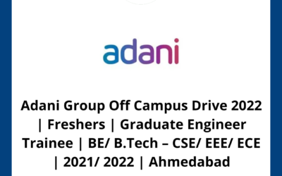 Adani Group Off Campus Drive 2022 | Freshers | Graduate Engineer Trainee | BE/ B.Tech – CSE/ EEE/ ECE | 2021/ 2022 | Ahmedabad