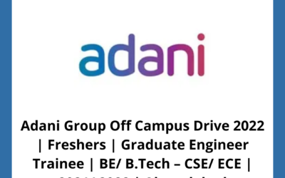 Adani Group Off Campus Drive 2022 | Freshers | Graduate Engineer Trainee | BE/ B.Tech – CSE/ ECE | 2021/ 2022 | Ahmedabad