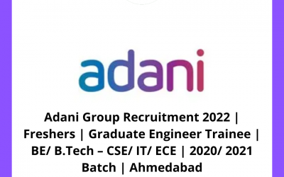 Adani Group Recruitment 2022 | Freshers | Graduate Engineer Trainee | BE/ B.Tech – CSE/ IT/ ECE | 2020/ 2021 Batch | Ahmedabad