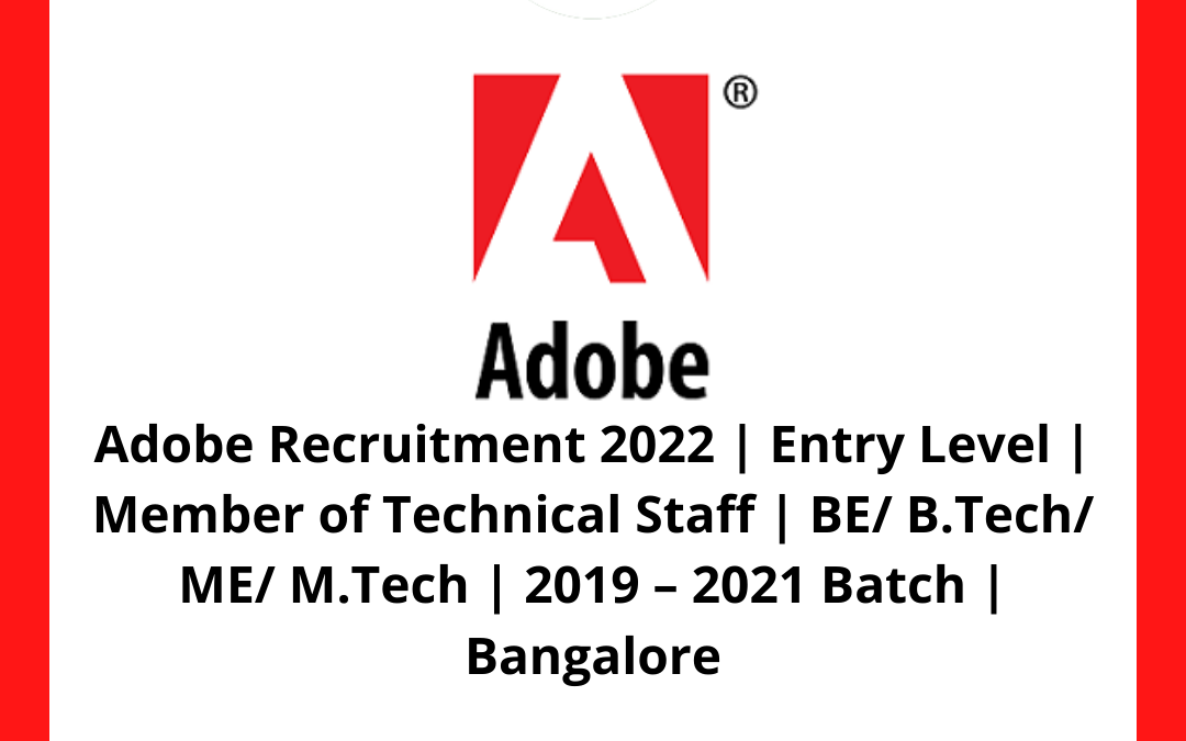 Adobe Recruitment 2022 | Entry Level | Member of Technical Staff | BE/ B.Tech/ ME/ M.Tech | 2019 – 2021 Batch | Bangalore