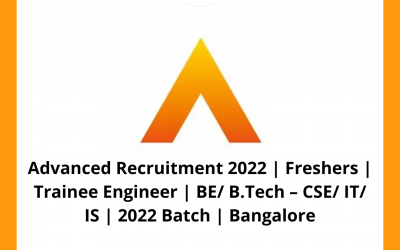 Advanced Recruitment 2022 | Freshers | Trainee Engineer | BE/ B.Tech – CSE/ IT/ IS | 2022 Batch | Bangalore