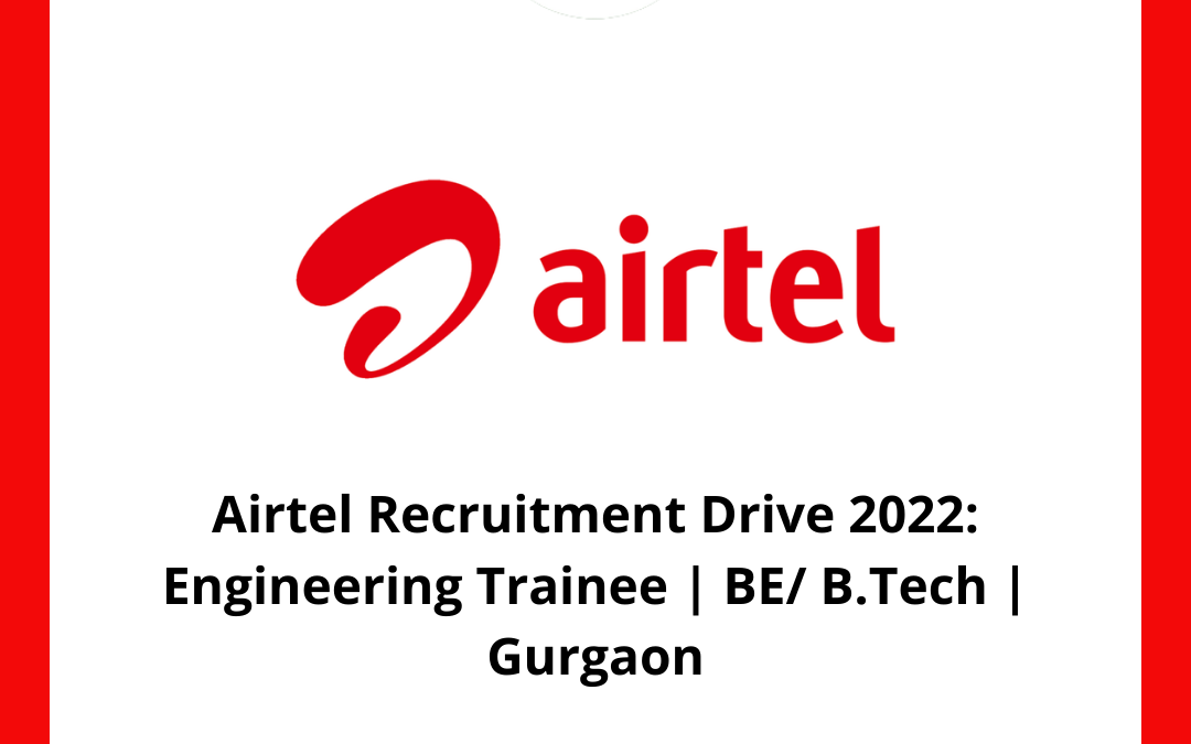 Airtel Recruitment Drive 2022: Engineering Trainee | BE/ B.Tech | Gurgaon