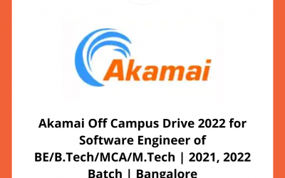 Akamai Off Campus Drive 2022 for Software Engineer of BE/B.Tech/MCA/M.Tech | 2021, 2022 Batch | Bangalore