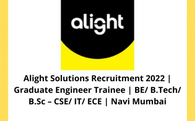 Alight Solutions Recruitment 2022 | Graduate Engineer Trainee | BE/ B.Tech/ B.Sc – CSE/ IT/ ECE | Navi Mumbai