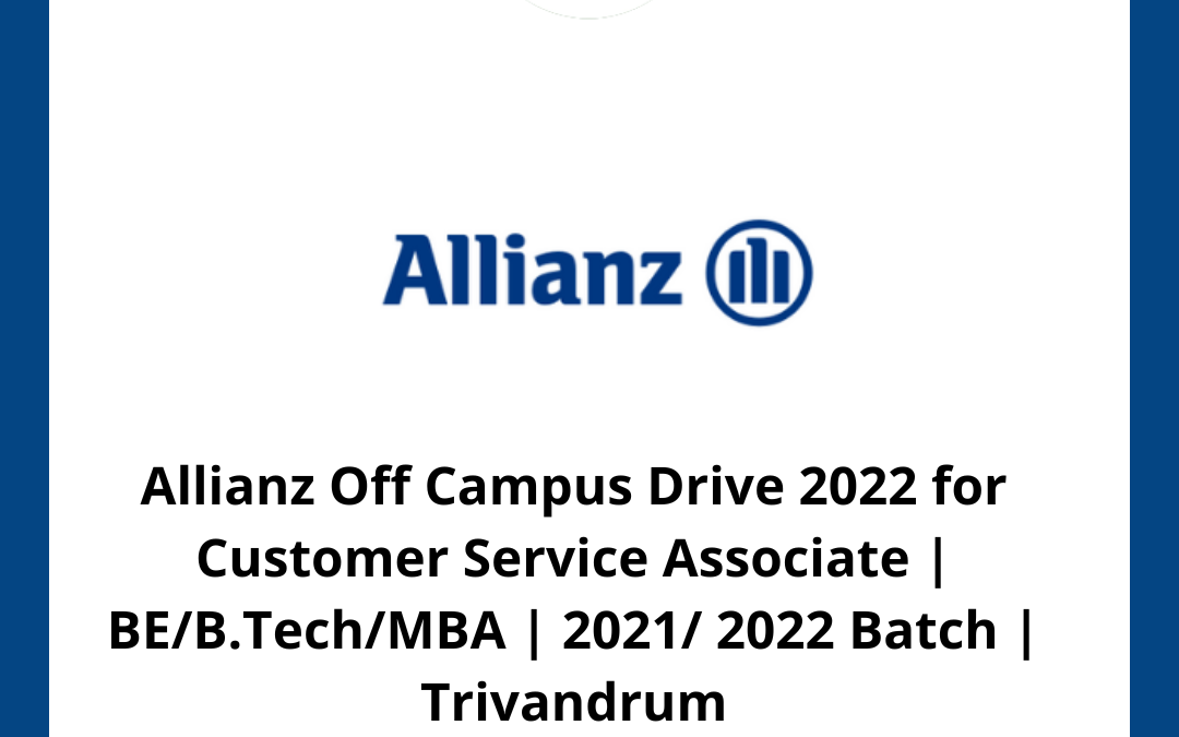 Allianz Off Campus Drive 2022 for Customer Service Associate | BE/B.Tech/MBA | 2021/ 2022 Batch | Trivandrum