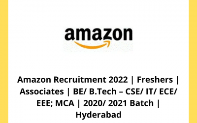 Amazon Recruitment 2022 | Freshers | Associates | BE/ B.Tech – CSE/ IT/ ECE/ EEE; MCA | 2020/ 2021 Batch | Hyderabad