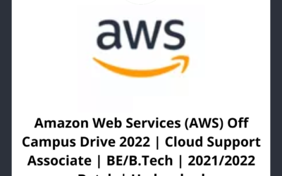 Amazon Web Services (AWS) Off Campus Drive 2022 | Cloud Support Associate | BE/B.Tech | 2021/2022 Batch | Hyderabad