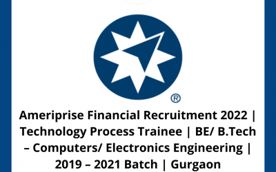 Ameriprise Financial Recruitment 2022 | Technology Process Trainee | BE/ B.Tech – Computers/ Electronics Engineering | 2019 – 2021 Batch | Gurgaon
