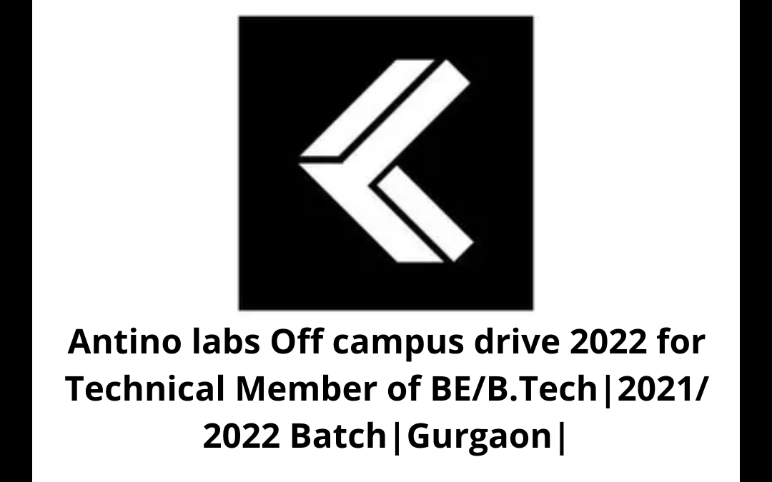 Antino labs Off campus drive 2022