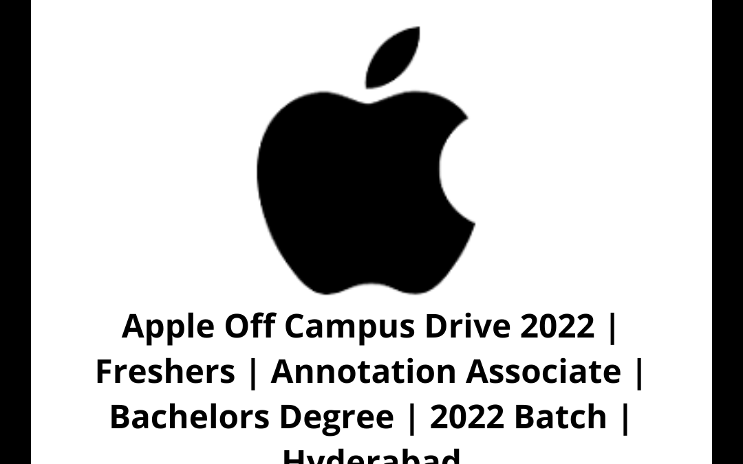 Apple Off Campus Drive 2022 | Freshers | Annotation Associate | Bachelors Degree | 2022 Batch | Hyderabad