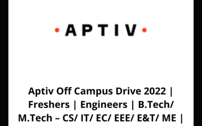Aptiv Off Campus Drive 2022 | Freshers | Engineers | B.Tech/ M.Tech – CS/ IT/ EC/ EEE/ E&T/ ME | 2022 Batch | Bangalore