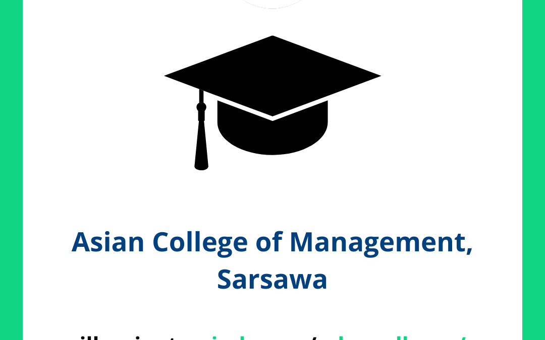 Asian College of Management, Sarsawa
