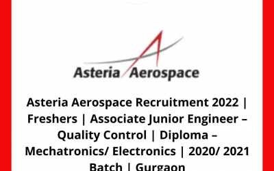 Asteria Aerospace Recruitment 2022 | Freshers | Associate Junior Engineer – Quality Control | Diploma – Mechatronics/ Electronics | 2020/ 2021 Batch | Gurgaon