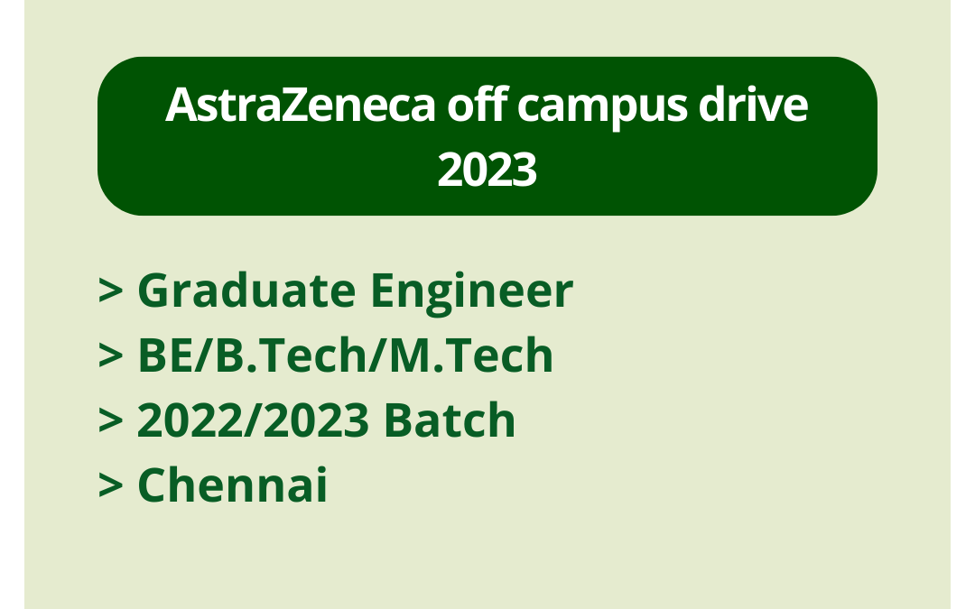 AstraZeneca off campus drive 2023 | Graduate Engineer | BE/B.Tech/M.Tech | 2022/2023 Batch | Chennai