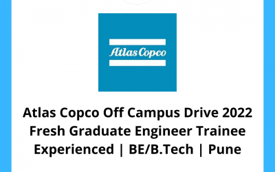 Atlas Copco Off Campus Drive 2022 Fresh Graduate Engineer Trainee | Experienced | BE/B.Tech | Pune