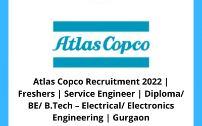 Atlas Copco Recruitment 2022 | Freshers | Service Engineer | Diploma/ BE/ B.Tech – Electrical/ Electronics Engineering | Gurgaon
