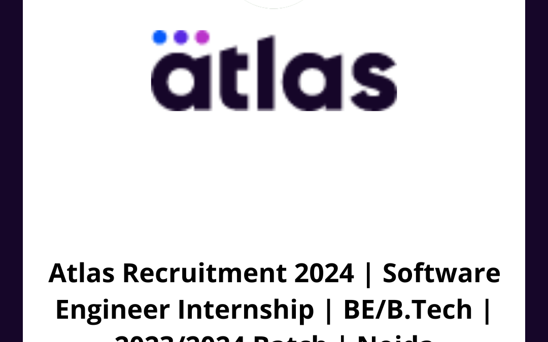 Atlas Recruitment 2024 Software Engineer Internship BE/B.Tech