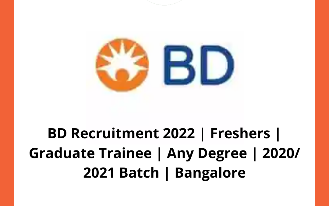 BD Recruitment 2022 | Freshers | Graduate Trainee | Any Degree | 2020/ 2021 Batch | Bangalore