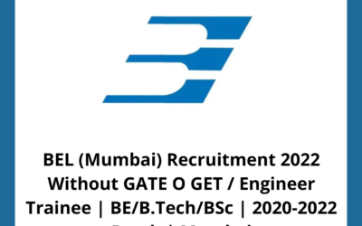 BEL (Mumbai) Recruitment 2022 Without GATE O GET / Engineer Trainee | BE/B.Tech/BSc | 2020-2022 Batch | Mumbai