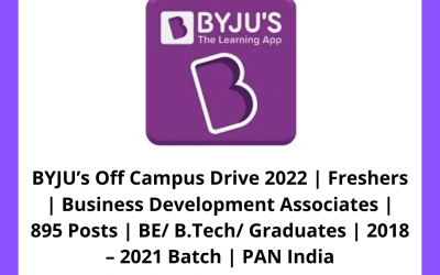 BYJU’s Off Campus Drive 2022 | Freshers | Business Development Associates | 895 Posts | BE/ B.Tech/ Graduates | 2018 – 2021 Batch | PAN India