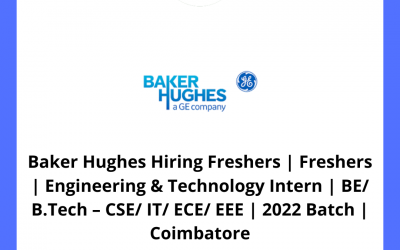 Baker Hughes Hiring Freshers | Freshers | Engineering & Technology Intern | BE/ B.Tech – CSE/ IT/ ECE/ EEE | 2022 Batch | Coimbatore