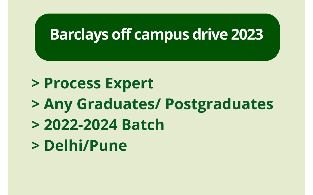 Barclays off campus drive 2023 | Process Expert | Any Graduates/ Postgraduates | 2022-2024 Batch | Delhi/Pune