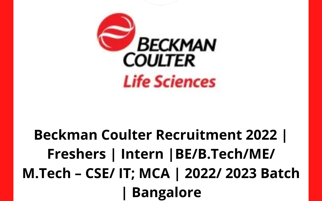 Beckman Coulter Recruitment 2022/2023 | Freshers | Intern | BE/B.Tech/ME/ M.Tech – CSE/ IT; MCA | 2022/ 2023 Batch | Bangalore