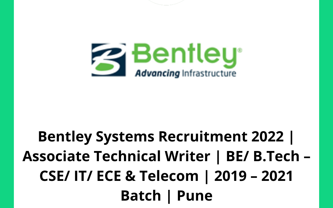 Bentley Systems Recruitment 2022 | Associate Technical Writer | BE/ B.Tech – CSE/ IT/ ECE & Telecom | 2019 – 2021 Batch | Pune
