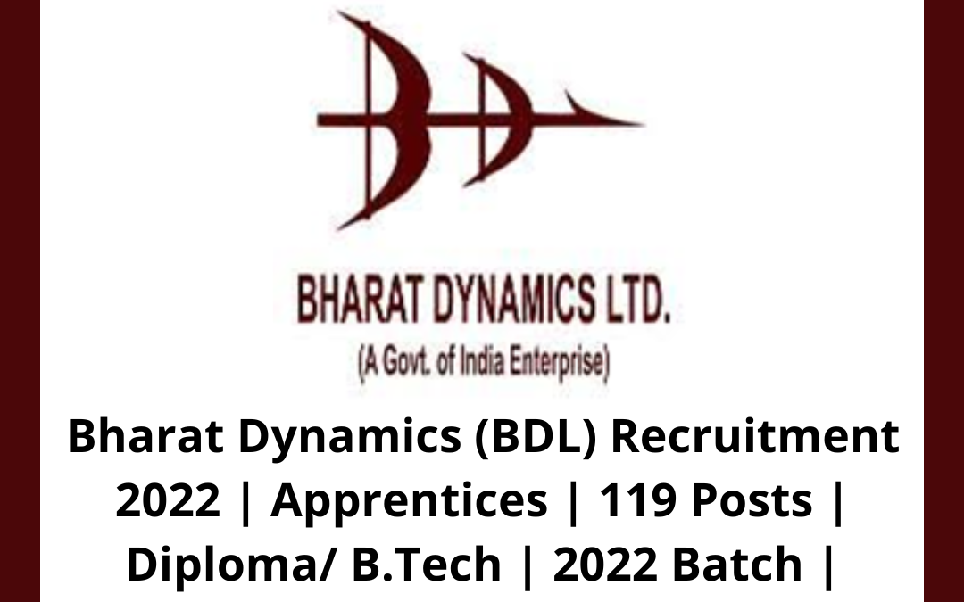 Bharat Dynamics (BDL) Recruitment 2022 | Apprentices | 119 Posts | Diploma/ B.Tech | 2022 Batch | Hyderabad