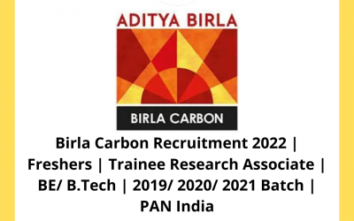 Birla Carbon Recruitment 2022 | Freshers | Trainee Research Associate | BE/ B.Tech | 2019/ 2020/ 2021 Batch | PAN India