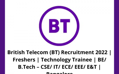 British Telecom (BT) Recruitment 2022 | Freshers | Technology Trainee | BE/ B.Tech – CSE/ IT/ ECE/ EEE/ E&T | Bangalore