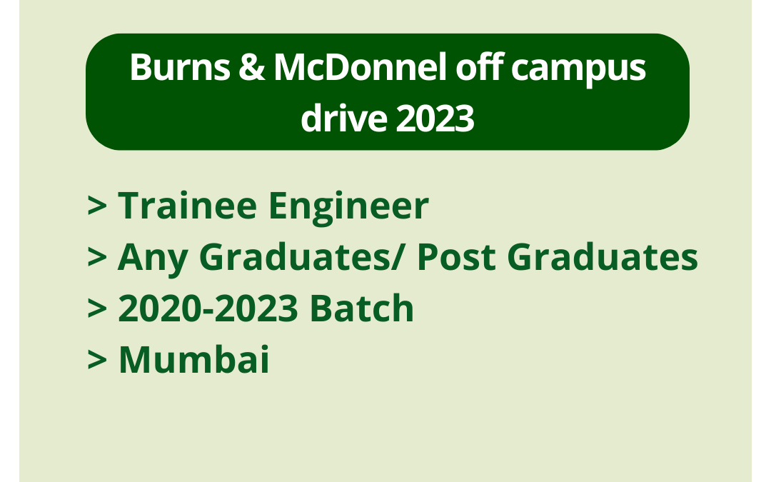 Burns & McDonnel off campus drive 2023 | Trainee Engineer | Any Graduates/ Post Graduates | 2020-2023 Batch | Mumbai