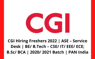 CGI Hiring Freshers 2022 | ASE – Service Desk | BE/ B.Tech – CSE/ IT/ EEE/ ECE; B.Sc/ BCA | 2020/ 2021 Batch | PAN India