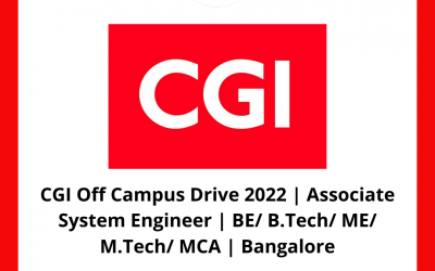 CGI Off Campus Drive 2022 | Associate System Engineer | BE/ B.Tech/ ME/ M.Tech/ MCA | Bangalore