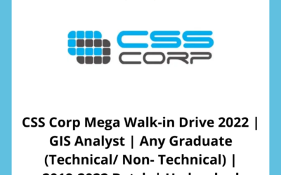 CSS Corp Mega Walk-in Drive 2022 | GIS Analyst | Any Graduate (Technical/ Non- Technical) | 2019-2022 Batch | Hyderabad